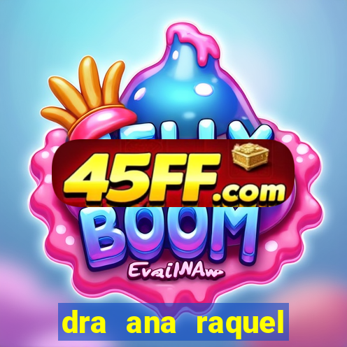 dra ana raquel proctologista botafogo